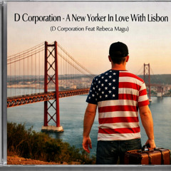 D Corporation - A New Yorker In Love With Lisbon ( D Corporation Feat Rebeca Magu )