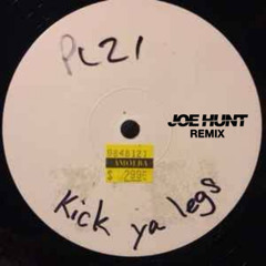 JOE HUNT - KICK YA LEGS (EXCLUSIVE)