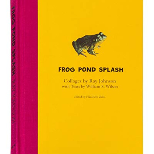 DOWNLOAD EBOOK 🖌️ Ray Johnson and William S. Wilson: Frog Pond Splash: Collages by R