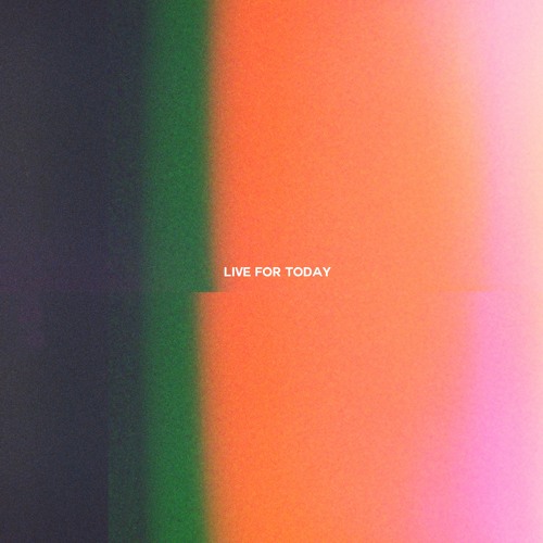 Live For Today