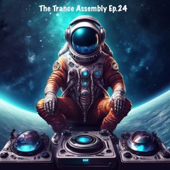 THE TRANCE ASSEMBLY EP.24 (19/7/2024)