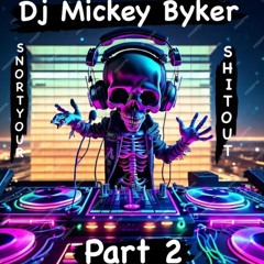 Dj Mickey Byker Snort Your Shit Out Volume 25 Part 2