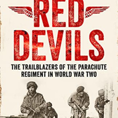READ KINDLE 🎯 Red Devils: The Trailblazers of the Parachute Regiment in WW2: An Auth