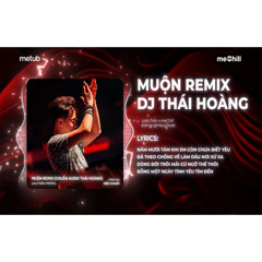Muộn Remix (CHUẨN AUDIO THÁI HOÀNG) - Lala Trần x meChill | Năm 18 Khi Em Còn Chưa Biết Yêu Remix