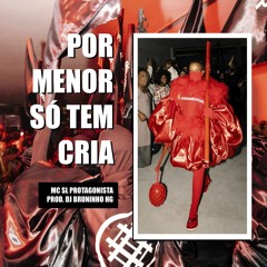 POR MENOR SÓ TEM CRIA (Prod. DJ Bruninho HG) #PORMENOR