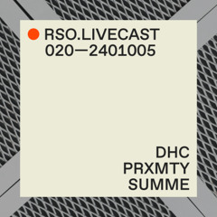 DHC @ PRXMTY — RSO.LIVECAST 020—2401005