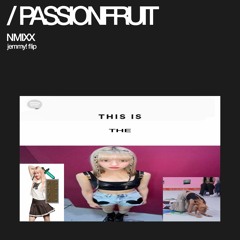 NMIXX - Passionfruit (jemmy! 'huh' Flip)