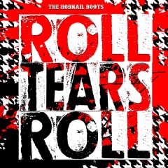 The Hobnail Boots - Roll Tears Roll