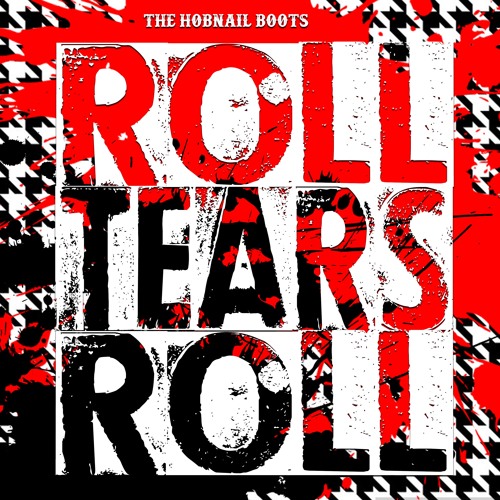 The Hobnail Boots - Roll Tears Roll
