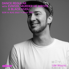 Dance Regular with EVM128, Murder He Wrote & Black Vudu - 14 August 2022