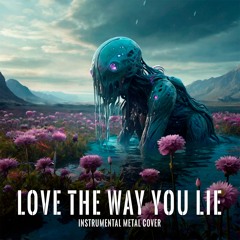 Love the Way You Lie [Eminem Instrumental Metal Cover]