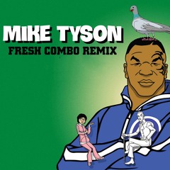 Mike Tyson (ft. Mike Tyson) (Fresh Combo Remix)