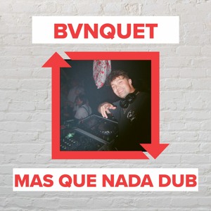 BVNQUET - Mas Que Nada Dub