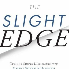 Get [KINDLE PDF EBOOK EPUB] The Slight Edge: Turning Simple Disciplines into Massive