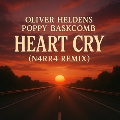 Heart Cry - Oliver Heldens, Poppy Baskcomb (N4RR4 remix)