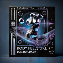 Basstian Vega, Sookz Ft. Jayden Keita - Body Feels Like (Dun, Dun, Da, Da)