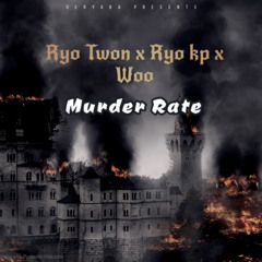 Ryo Twon x Ryo kp x Woo “Murder Rate”