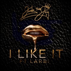 Jordz The Jay - I Like It ft Larbi