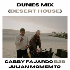 Dunes Mix (Desert House) Gabby Fajardo B2B Julian Momemto