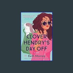 PDF [READ] 📖 Clover Hendry's Day Off     Kindle Edition Read Book