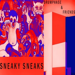 drumphase & friends 010 - Sneaky Sneaks