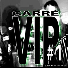 Carré Vip #1 w/ Mystique & collectif Barbarry