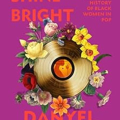 FREE PDF 📰 Shine Bright: A Very Personal History of Black Women in Pop by Danyel Smi