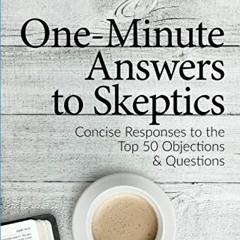 [PDF] ❤️ Read One Minute Answers to Skeptics: Concise Responses to the Top 50 Questions & Ob