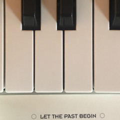 Let the Past Begin (w/jnortie)