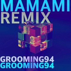 MAMI REMIX - GROOMING94