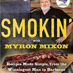 [PDF] ✔️ eBooks Smokin' with Myron Mixon: Recipes Made Simple, from the Winningest Man in Barbecue: