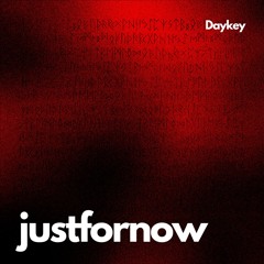 Just For Now (DayKey Edit)