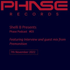 Shelli B Presents: Phase Records Podcast, Episode 3. With Premonition