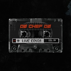 DØ CHEF DØ - Live Edits Vol. 01 [FREE DOWLOAD]