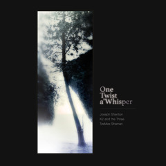 One Twist a’Whisper-Joseph Shenton/ TexMex Shaman/K2 and the Three