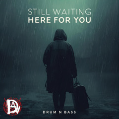 Still Waiting Here For You