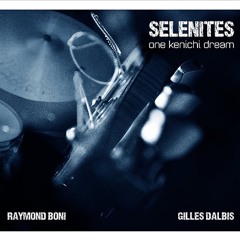 "Selenites Blues" Selenites One Kenichi Dream Raymond Boni & Gilles Dalbis Piste 03