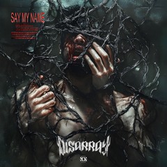 Disarray - Say My Name
