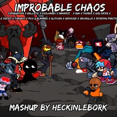 Improbable Chaos [Expurgation, Ballistic, God Eater, Foolhardy, & More!]|Mashup By HeckinLeBork