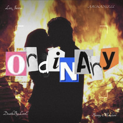 Ordinary - (THE REMIX) Feat. DeathbylovE x Archangxll x Benny Monclare