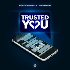 Trusted You - Trip-Tamine & Memento Mori ★FREE DOWNLOAD★