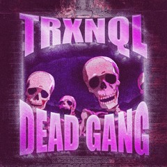 DEAD GANG (Slowed)