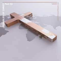 Voice Note For 20241015 - Leaven - Parables Of Christ - Part 13