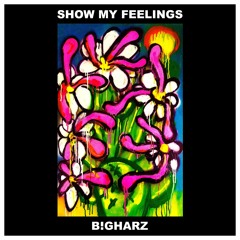 B!GHARZ - Show My Feelings
