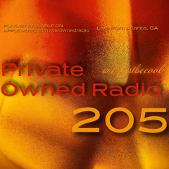 PRIVATE OWNED RADIO #205 w/ JSTBECOOL