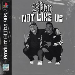 2Pac - Not Like Us (Hit Em Up Remix) 2024