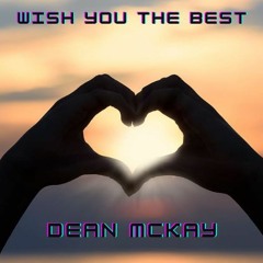 Dean McKay - Wish You The Best (Radio Edit)