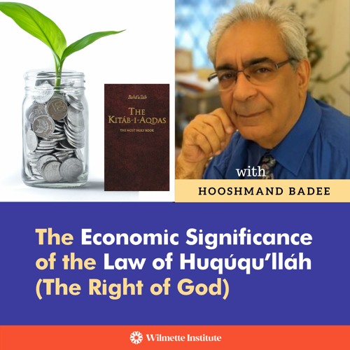 167 The Economic Significance Of The Law Of Huqúqu’lláh (The Rights Of God) Hooshmand Badee 1