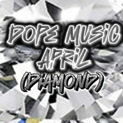 DOPE MUSIC APRIL (DIAMOND)