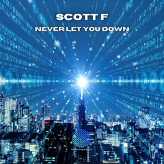 Scott F - Never Let You Down [Sample]
